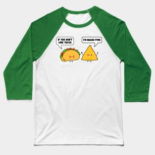 Cute Kawaii Tacos and Nachos - If You Don't Like Tacos I'm Nacho Type Baseball T-Shirt